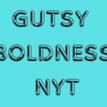 Gutsy Boldness NYT